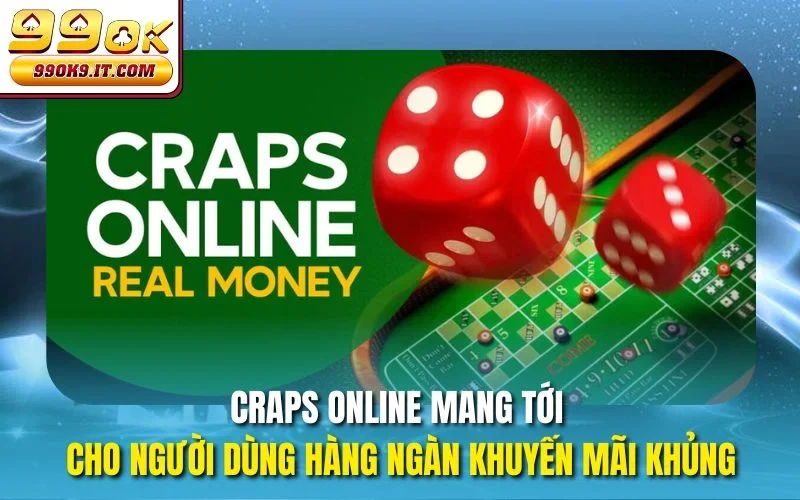 Craps online mang tới cho người dùng hàng ngàn khuyến mãi khủng