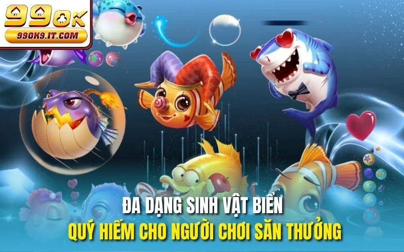 99OK Ra Mắt Bắn Cá Hải Tặc – Phiêu Lưu Biển Cả Huyền Bí Đa dạng sinh vật biển quý hiếm cho người chơi săn thưởng