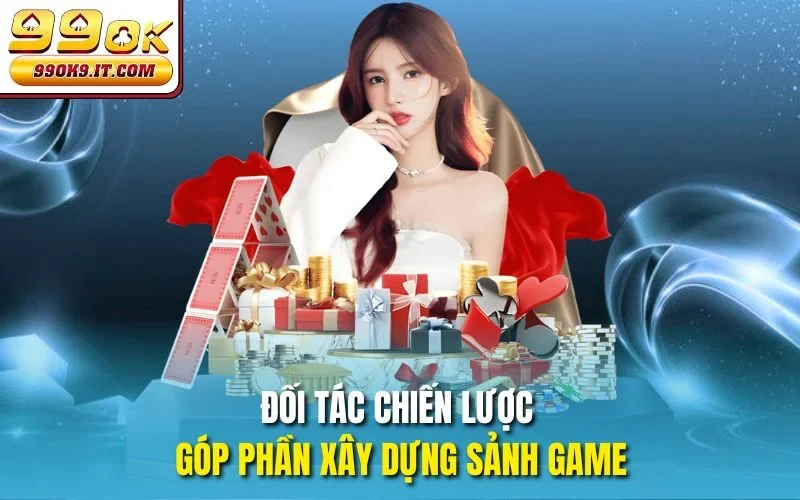 Đối tác chiến lược góp phần xây dựng sảnh game