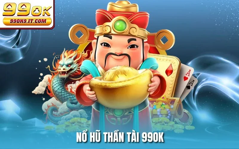Nổ Hũ Thần Tài 99OK