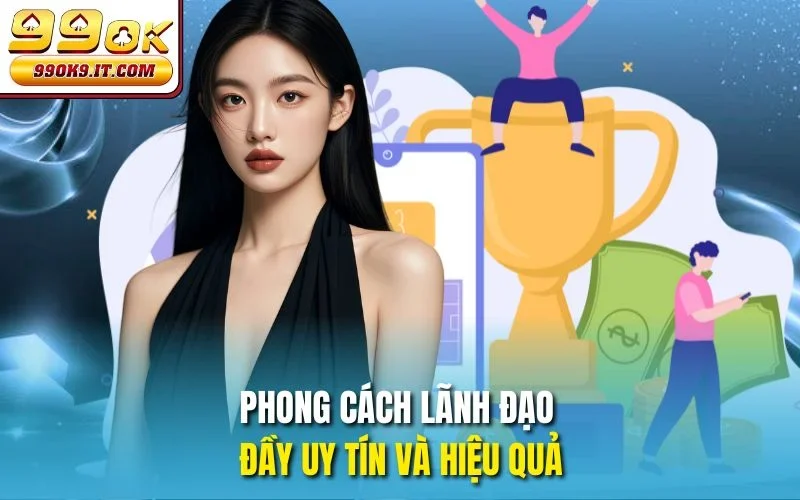 Phong cách lãnh đạo đầy uy tín và hiệu quả